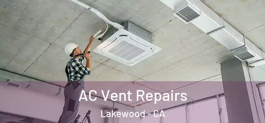 AC Vent Repairs Lakewood - CA