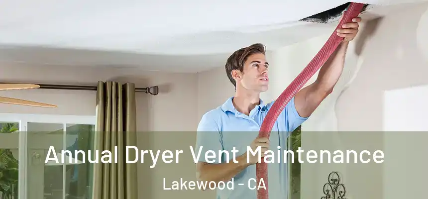  Annual Dryer Vent Maintenance Lakewood - CA