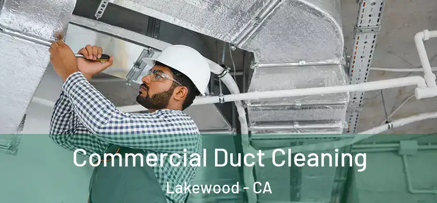 Commercial Duct Cleaning Lakewood - CA