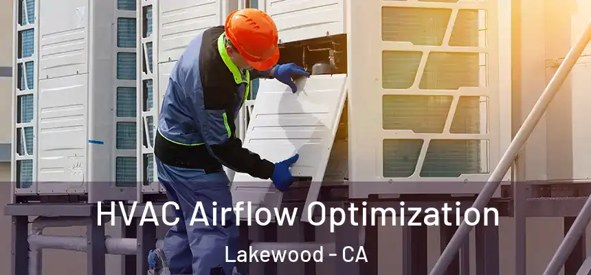  HVAC Airflow Optimization Lakewood - CA