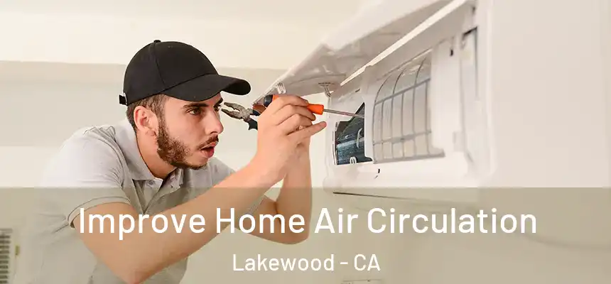Improve Home Air Circulation Lakewood - CA