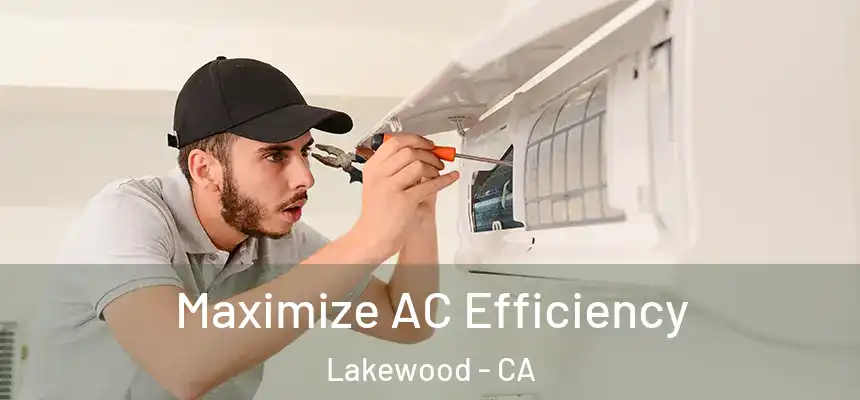  Maximize AC Efficiency Lakewood - CA